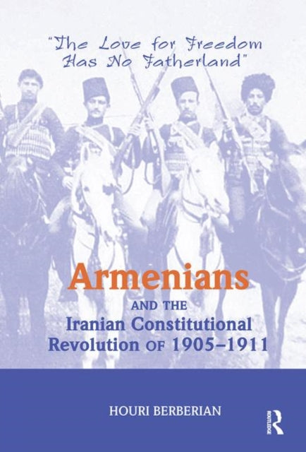 Book cover of: Armenians And The Iranian Constitutional Revolution Of 1905-1911