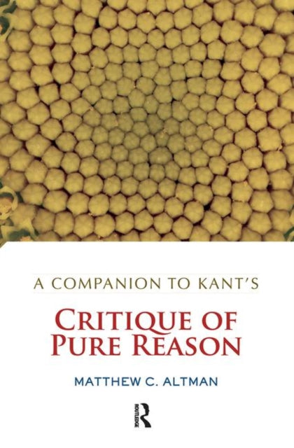 Book cover of: Companion to Kant's Critique of Pure Reason. By: Matthew C. Altman