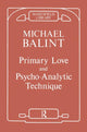 Book cover of: Primary Love and Psychoanalytic Technique. By: Michael Balint