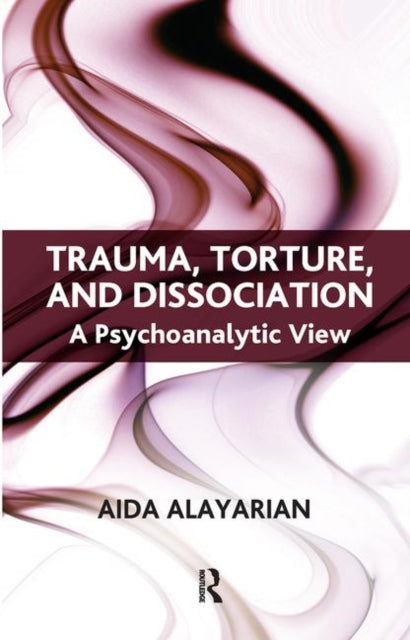 Book cover of: Trauma, Torture and Dissociation