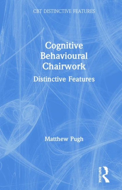 Book cover of: Cognitive Behavioural Chairwork. By: Matthew Pugh