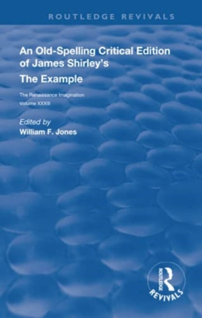 Book cover of: Old-Spelling Critical Edition of James Shirley's The Example. By: William F. Jones