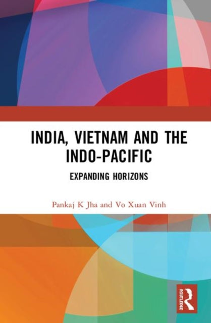 Book cover of: India, Vietnam and the Indo-Pacific. By: Pankaj Kumar Jha