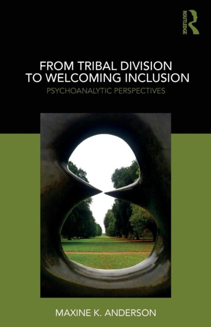 Book cover of: From Tribal Division to Welcoming Inclusion. By: Maxine K. Anderson