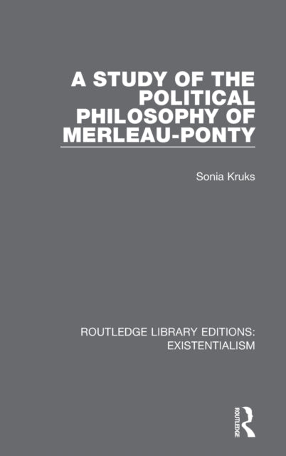 Book cover of: Study of the Political Philosophy of Merleau-Ponty. By: Sonia Kruks