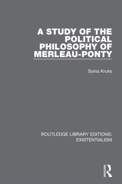 Book cover of: Study of the Political Philosophy of Merleau-Ponty. By: Sonia Kruks