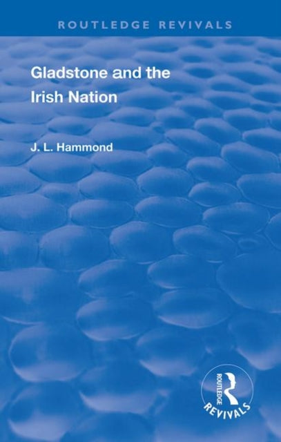 Book cover of: Gladstone and the Irish Nation. By: John Lawrence Le Breton Hammond