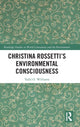 Book cover of: Christina Rossetti’s Environmental Consciousness. By: Todd O. Williams