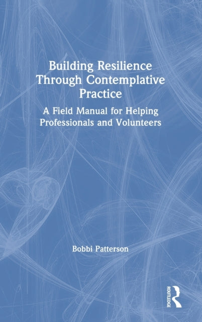 Book cover of: Building Resilience Through Contemplative Practice. By: Bobbi Patterson