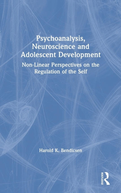 Book cover of: Psychoanalysis, Neuroscience and Adolescent Development. By: Harold K. Bendicsen