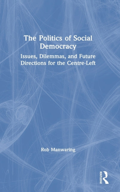 Book cover of: Politics of Social Democracy. By: Rob Manwaring