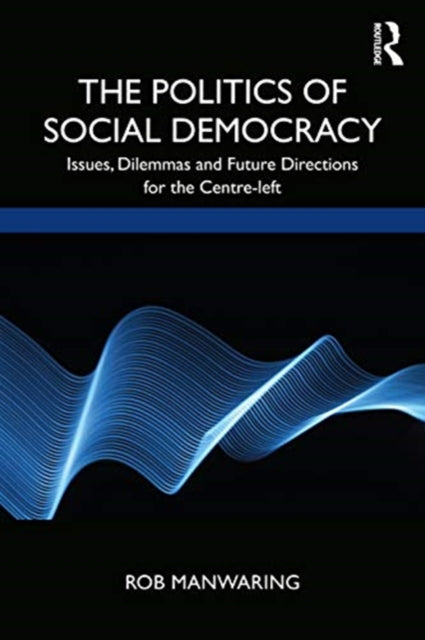 Book cover of: Politics of Social Democracy. By: Rob Manwaring