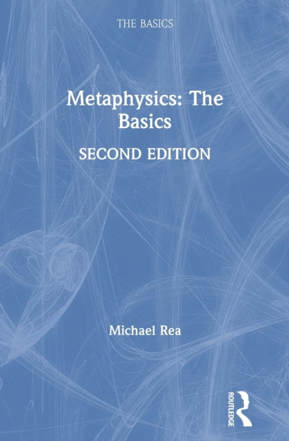 Book cover of: Metaphysics: The Basics. By: Michael C. Rea