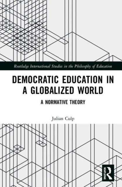 Book cover of: Democratic Education in a Globalized World. By: Julian Culp