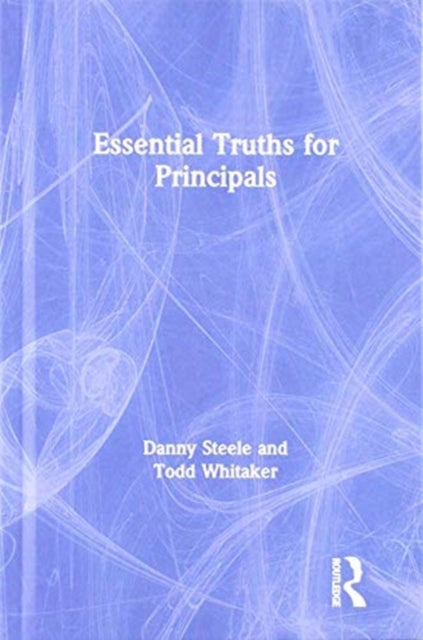 Book cover of: Essential Truths for Principals. By: Danny Steele