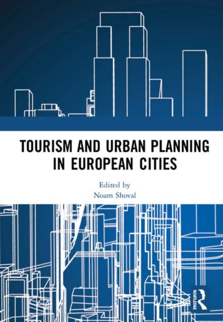 Book cover of: Tourism and Urban Planning in European Cities. By: Noam Shoval