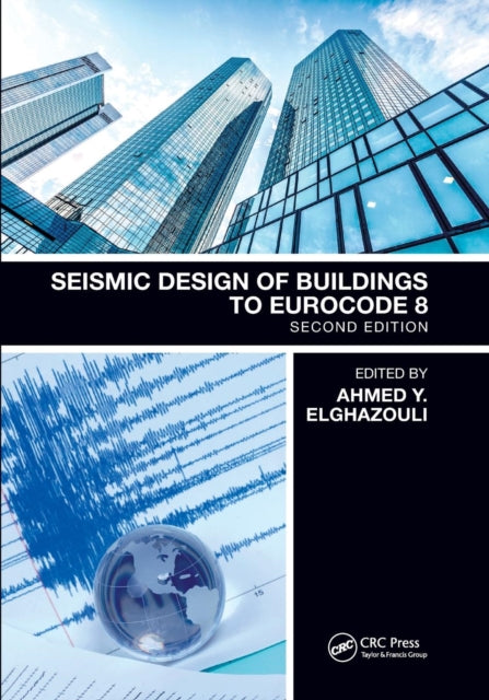 Book cover of: Seismic Design of Buildings to Eurocode 8. By: Ahmed Elghazouli