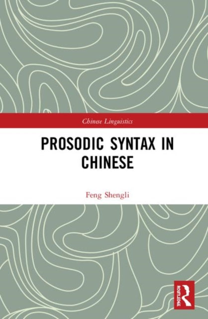 Book cover of: Prosodic Syntax in Chinese. By: Feng Shengli