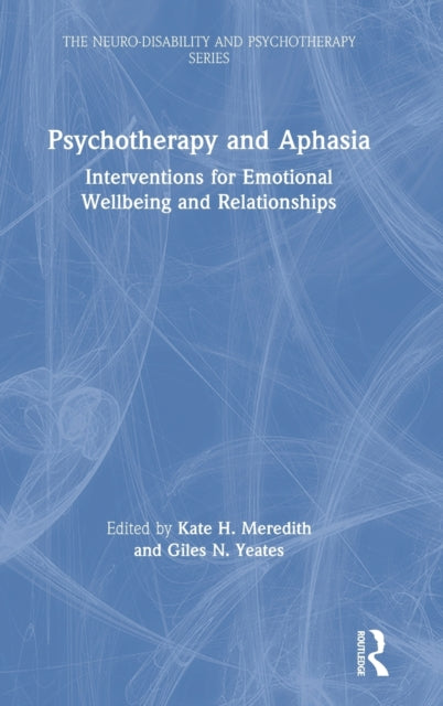 Book cover of: Psychotherapy and Aphasia. By: Kate H. Meredith
