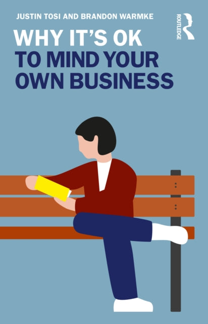 Book cover of: Why It's OK to Mind Your Own Business. By: Justin Tosi
