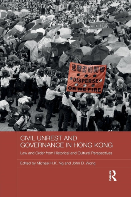 Book cover of: Civil Unrest and Governance in Hong Kong. By: Michael H. K. Ng