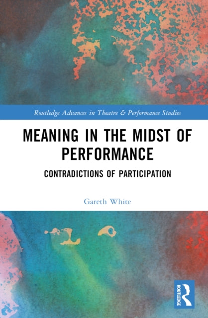 Book cover of: Meaning in the Midst of Performance. By: Gareth White
