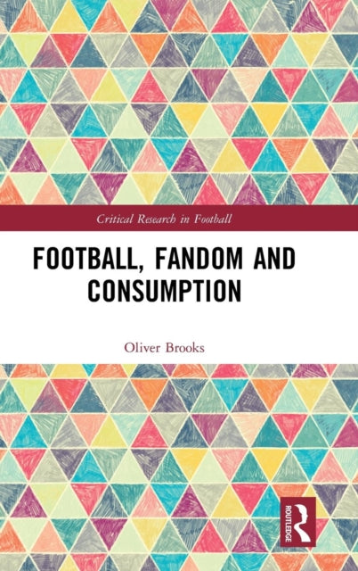 Book cover of: Football, Fandom and Consumption. By: Oliver Brooks