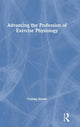 Book cover of: Advancing the Profession of Exercise Physiology. By: Tommy Boone