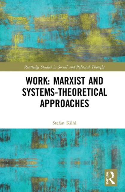 Book cover of: Work: Marxist and Systems-Theoretical Approaches. By: Stefan Kühl