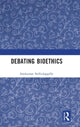 Book cover of: Debating Bioethics. By: Sreekumar Nellickappilly