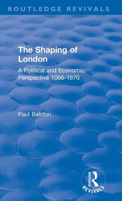 Book cover of: Shaping of London. By: Paul Balchin