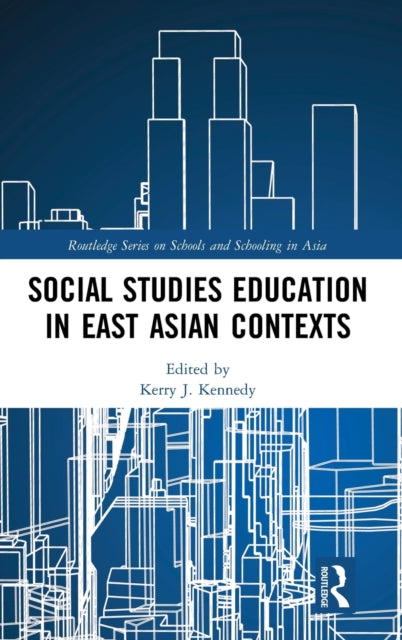 Book cover of: Social Studies Education in East Asian Contexts. By: Kerry J. Kennedy