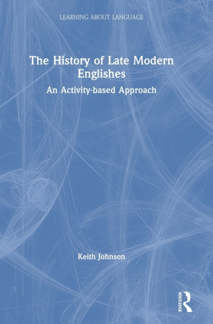 Book cover of: History of Late Modern Englishes. By: Keith Johnson