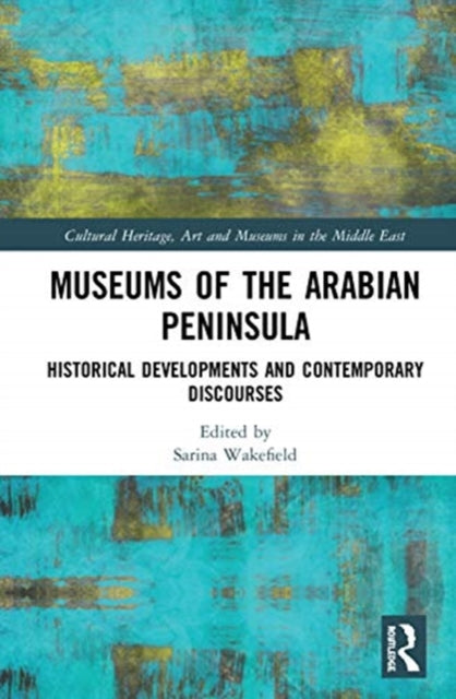 Book cover of: Museums of the Arabian Peninsula. By: Sarina Wakefield
