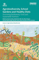 Book cover of: Agrobiodiversity, School Gardens and Healthy Diets. By: Danny Hunter