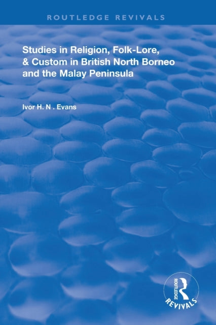 Book cover of: Studies in Religion, Folk-Lore, and Custom in British North Borneo and the Malay Peninsula. By: Ivor H. N. Evans
