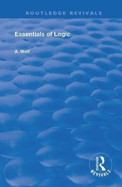 Book cover of: Essentials of Logic. By: A. Wolf