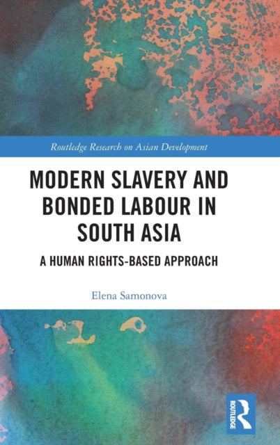 Book cover of: Modern Slavery and Bonded Labour in South Asia. By: Elena Samonova