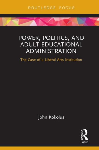 Book cover of: Power, Politics, and Adult Educational Administration. By: John Kokolus