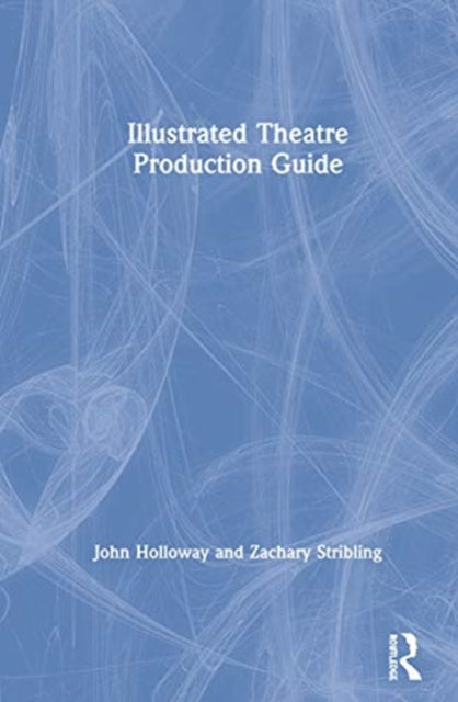 Book cover of: Illustrated Theatre Production Guide. By: John Ramsey Holloway