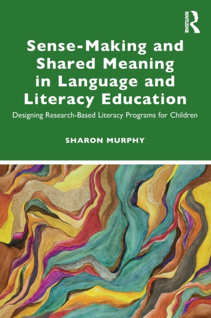 Book cover of: Sense-Making and Shared Meaning in Language and Literacy Education. By: Sharon Murphy