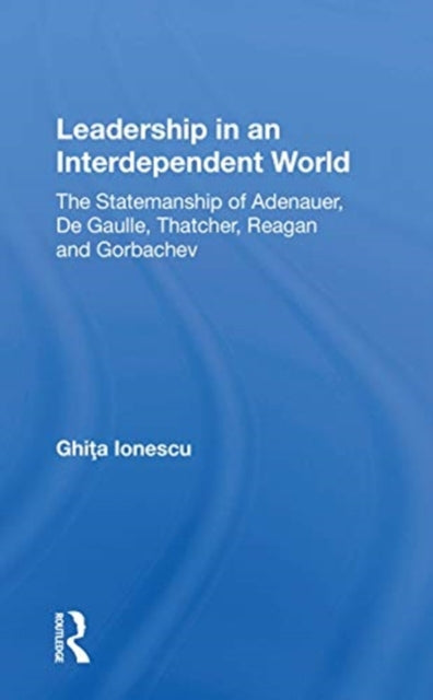 Book cover of: Leadership In An Interdependent World. By: Ghița Ionescu