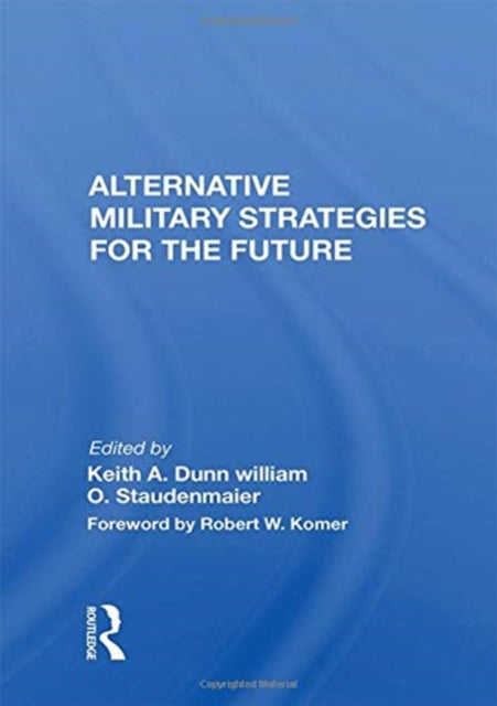 Book cover of: Alternative Military Strategies for the Future. By: Keith A. Dunn