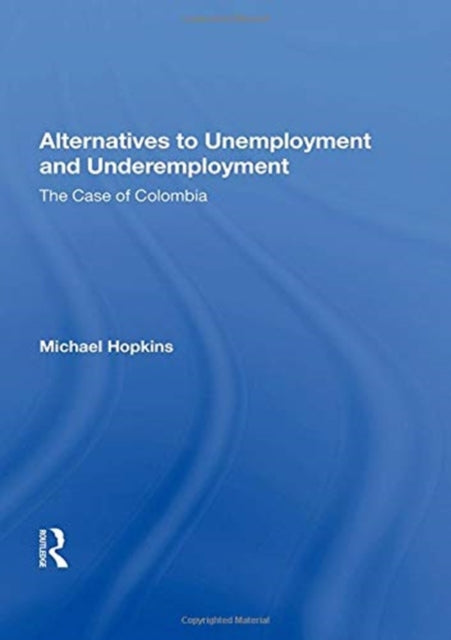 Book cover of: Alternatives to Unemployment and Underemployment. By: Michael Hopkins