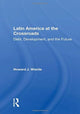 Book cover of: Latin America At The Crossroads. By: Howard J. Wiarda