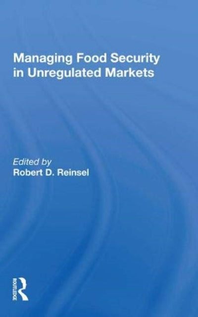 Book cover of: Managing Food Security in Unregulated Markets
