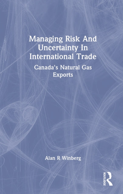 Book cover of: Managing Risk And Uncertainty In International Trade. By: Alan R. Winberg