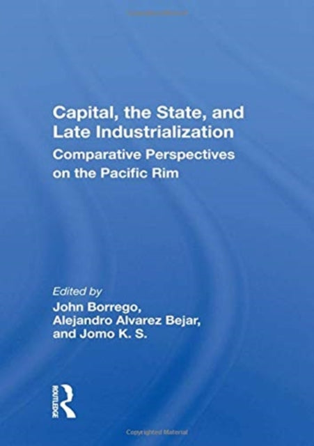 Book cover of: Capital, the State, and Late Industrialization. By: John Borrego