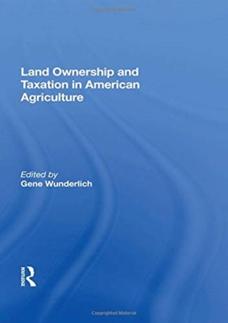 Book cover of: Land Ownership And Taxation In American Agriculture. By: Gene Wunderlich