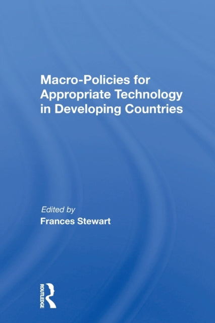 Book cover of: Macro Policies For Appropriate Technology In Developing Countries. By: Frances Stewart